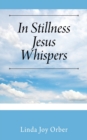 In Stillness Jesus Whispers - Book