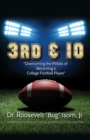 3rd & 10 : Overcoming the Pitfalls of Becoming a College Football Player - Book