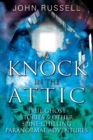 A Knock in the Attic : True Ghost Stories & Other Spine-chilling Paranormal Adventures - Book