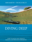 Diving Deep : How to Build and Operate Remote Controlled Submarines - Book