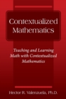 Contextualized Mathematics : Teaching and Learning Math with Contextualized Mathematics - eBook