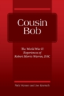 Cousin Bob : The World War II Experiences of Robert Morris Warren, DSC - Book