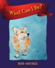 What Can I Be? - Book
