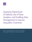 Assessing Department of Defense Use of Data Analytics and Enabling Data Management to Improve Acquisition Outcomes - Book