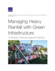 Managing Heavy Rainfall with Green Infrastructure : An Evaluation in Pittsburgh's Negley Run Watershed - Book