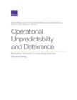 Operational Unpredictability and Deterrence : Evaluating Options for Complicating Adversary Decisionmaking - Book