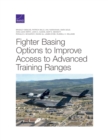 Fighter Basing Options to Improve Access to Advanced Training Ranges - Book