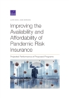 Improving the Availability and Affordability of Pandemic Risk Insurance : Projected Performance of Proposed Programs - Book
