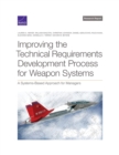 Improving the Technical Requirements Development Process for Weapon Systems : A Systems-Based Approach for Managers - Book