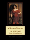 A Roman Matron : J.W. Godward Cross Stitch Pattern - Book