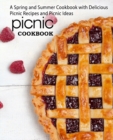 Picnic Cookbook : A Spring and Summer Cookbook with Delicious Picnic Recipes and Picnic Ideas - Book
