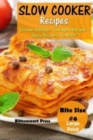 Slow Cooker Recipes - Bite Size #6 : Chicken Recipes - Lasagna Recipes - Spicy Recipes - & More! - Book