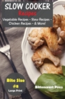 Slow Cooker Recipes - Bite Size #8 : Vegetable Recipes - Stew Recipes - Chicken Recipes - & More! - Book