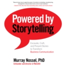 Powered by Storytelling : Excavate, Craft, and Present Stories to Transform Business Communication - eAudiobook