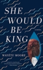 SHE WOULD BE KING - Book