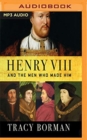 HENRY VIII & THE MEN WHO MADE HIM - Book