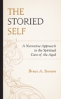 The Storied Self : A Narrative Approach to the Spiritual Care of the Aged - Book
