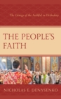 The People's Faith : The Liturgy of the Faithful in Orthodoxy - Book