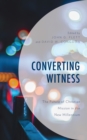 Converting Witness : The Future of Christian Mission in the New Millennium - Book