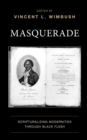 Masquerade : Scripturalizing Modernities through Black Flesh - Book