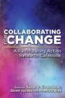 Collaborating for Change : A Participatory Action Research Casebook - Book