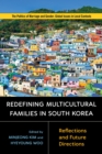 Redefining Multicultural Families in South Korea : Reflections and Future Directions - Book