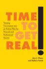 Time to Get Real! : Turning Uncertainty into an Action Plan for Personal and Professional Success - eBook