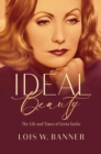 Ideal Beauty : The Life and Times of Greta Garbo - eBook