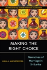 Making the Right Choice : Narratives of Marriage in Sri Lanka - Book