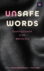 Unsafe Words : Queering Consent in the #MeToo Era - Book