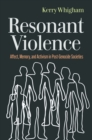 Resonant Violence : Affect, Memory, and Activism in Post-Genocide Societies - eBook