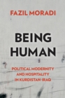 Being Human : Political Modernity and Hospitality in Kurdistan-Iraq - Book