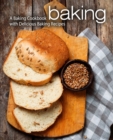 Baking : A Baking Cookbook with Delicious Baking Recipes - Book