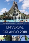 The Independent Guide to Universal Orlando 2018 (Travel Guide) - Book