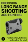 Precision Long Range Shooting And Hunting v2 : Fundamentals, ballistics and reading the wind - Book