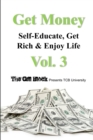 Get Money : Self-Educate, Get Rich & Enjoy Life, Vol. 3 - Book