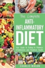 Anti Inflammatory Diet : The Complete 7 Day Anti Inflammatory Diet Recipes Cookbook Easy Reduce Inflammation Plan: Heal & Restore Your Health Immune System Naturally Through Diet And Food - Book