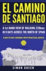 El Camino de Santiago : A 1st Hand View of Walking 220kms in 9 Days Across the North of Spain - Book