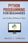 Python Programming For Beginners - Learn The Basics Of Python In 7 Days! - Book