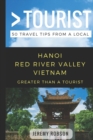 Greater Than a Tourist- Hanoi Red River Valley Vietnam : 50 Travel Tips from a Local - Book