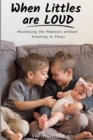When Littles are Loud : Maximizing the Moments without Drowning in Chaos - Book