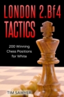 London 2.Bf4 Tactics : 200 Winning Chess Positions for White - Book