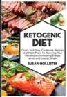 Ketogenic Diet : Quick and Easy Cookbook Recipes and Meal Plans for Boosting Your Metabolism, Increasing Energy Levels and Losing Weight - Book