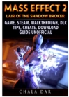 Mass Effect 2 Lair of the Shadow Broker Game, Steam, Walkthrough, DLC, Tips Cheats, Download Guide Unofficial - Book