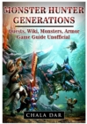 Monster Hunter Generations Quests, Wiki, Monsters, Armor, Game Guide Unofficial - Book