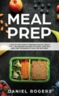 Meal Prep : A Step By Step Guide To Preparing Healthy Weight Loss Lunch Recipes For Work Or School Using Easy Meal Prep Techniques To Save Time And Money - Book