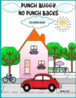 Punch Buggy No Punch Backs Coloring Book : Punch Buggy Car coloring book for adults, teens, kids and anyone who loves Punch Buggies - Book