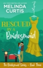 Rescued by a Bridesmaid : The Bridesmaids Series - Book