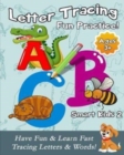 Letter Tracing Fun Practice! : Have Fun & Learn Fast Tracing Letters & Words! - Book