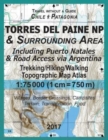 2017 Torres del Paine NP & Surrounding Area Including Puerto Natales & Road Access via Argentina Trekking/Hiking/Walking Topographic Map Atlas 1 : 75000 (1cm=750m) Villages, Border Crossings, Campsite - Book